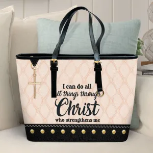 I Can Do All Things Through Christ Large Leather Tote Bag - Christ Gifts For Religious Women - Best Mother's Day Gifts